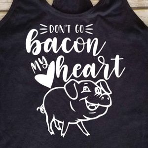 Don't go Bacon my heart Ladies black tank top